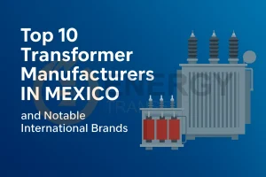Top transformer manufacturers in Mexico including international brands producing electrical transformers for industrial and commercial use.
